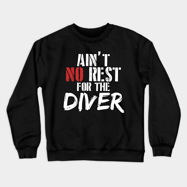 Ain't no rest for the diver Crewneck Sweatshirt by SerenityByAlex